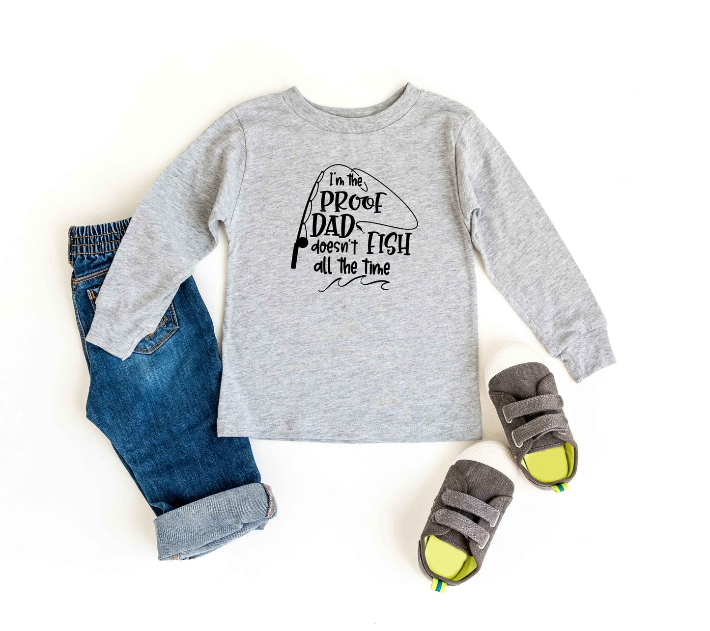 Proof Dad Doesn't Fish All The Time | Toddler Long Sleeve Tee by The Juniper Shop