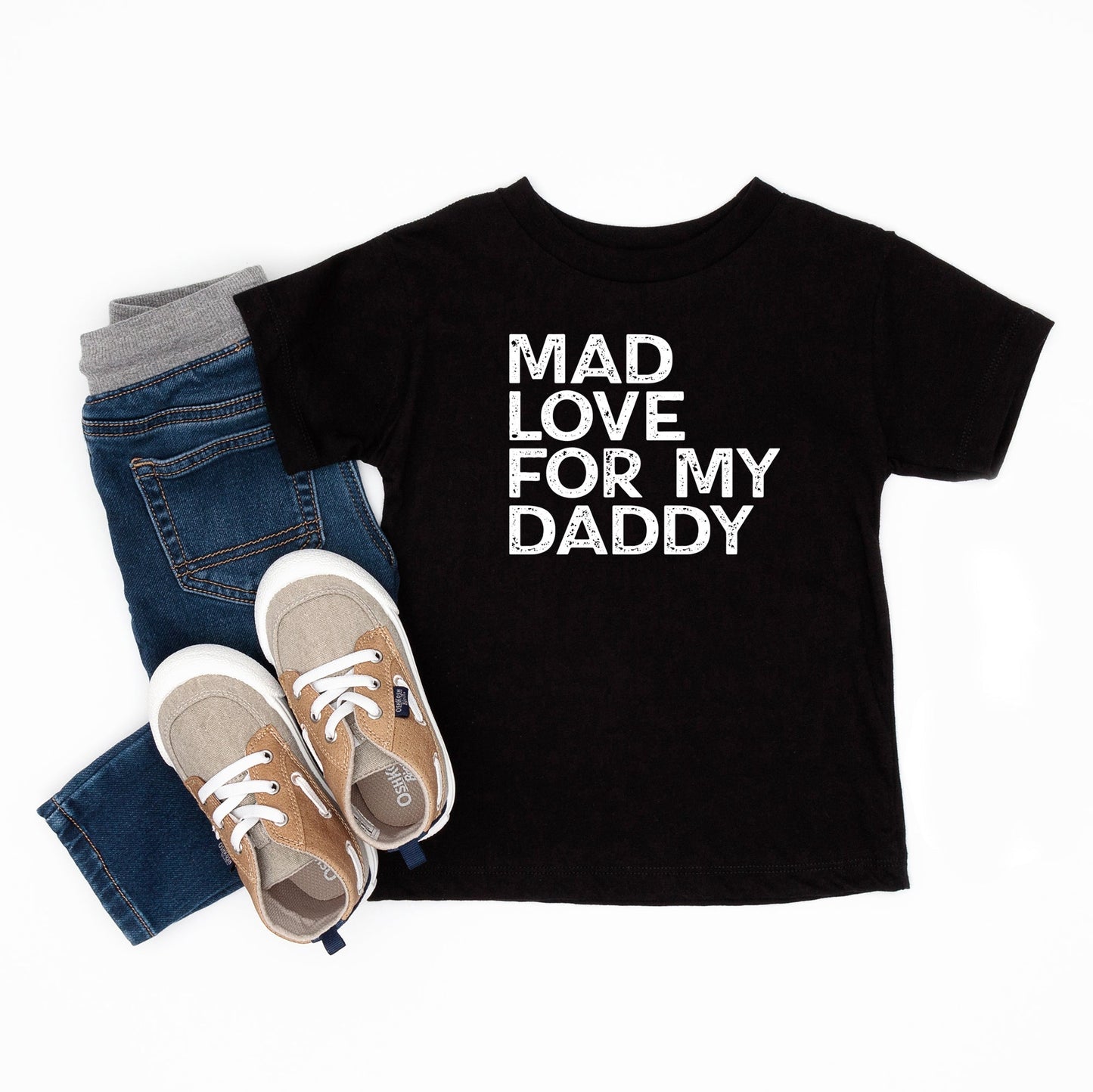 Mad Love For My Daddy Distressed | Toddler Short Sleeve Crew Neck by The Juniper Shop