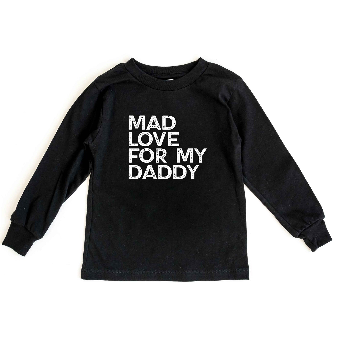 Mad Love For My Daddy Distressed | Toddler Long Sleeve Tee by The Juniper Shop