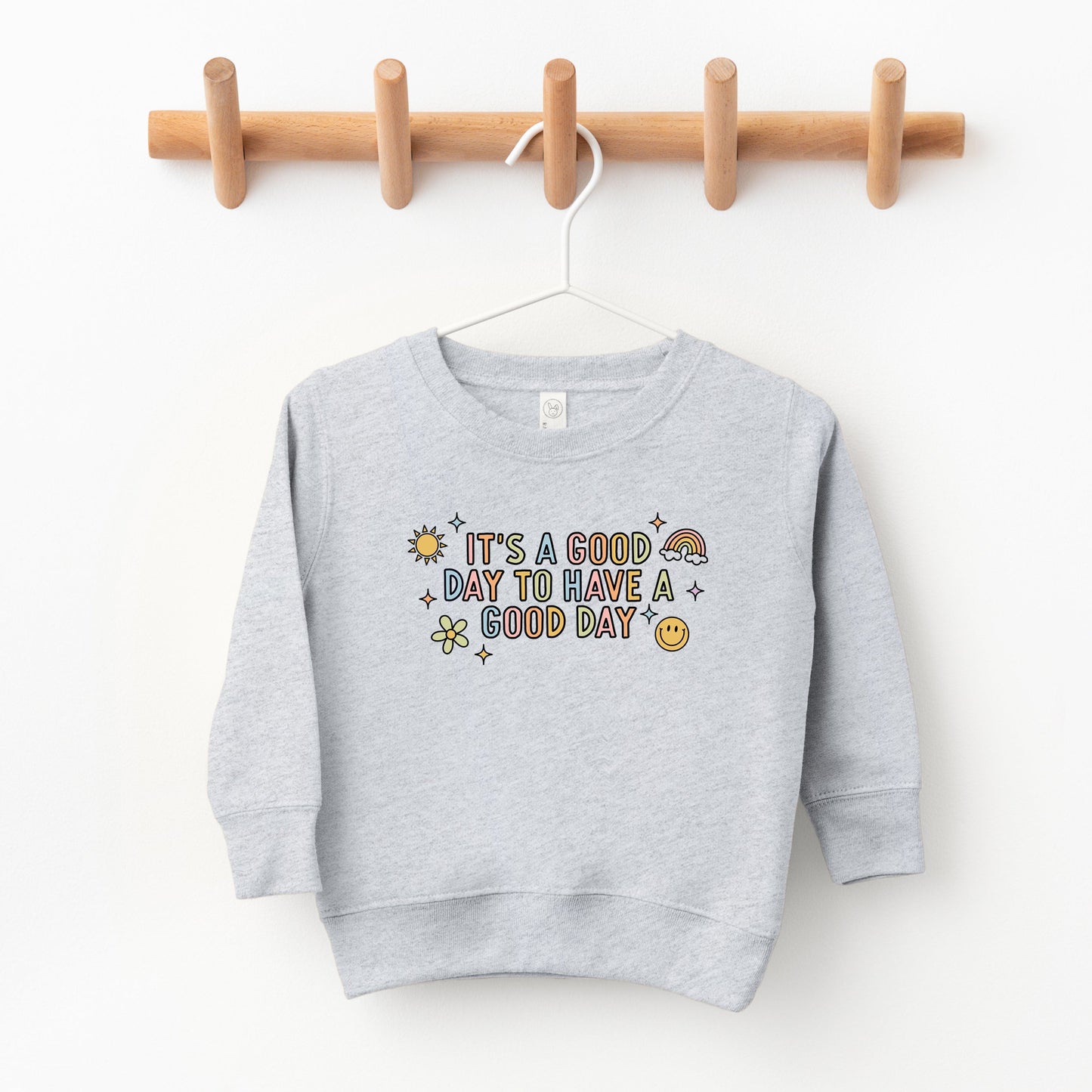 It's A Good Day To Have A Good Day Colorful | Toddler Sweatshirt by The Juniper Shop