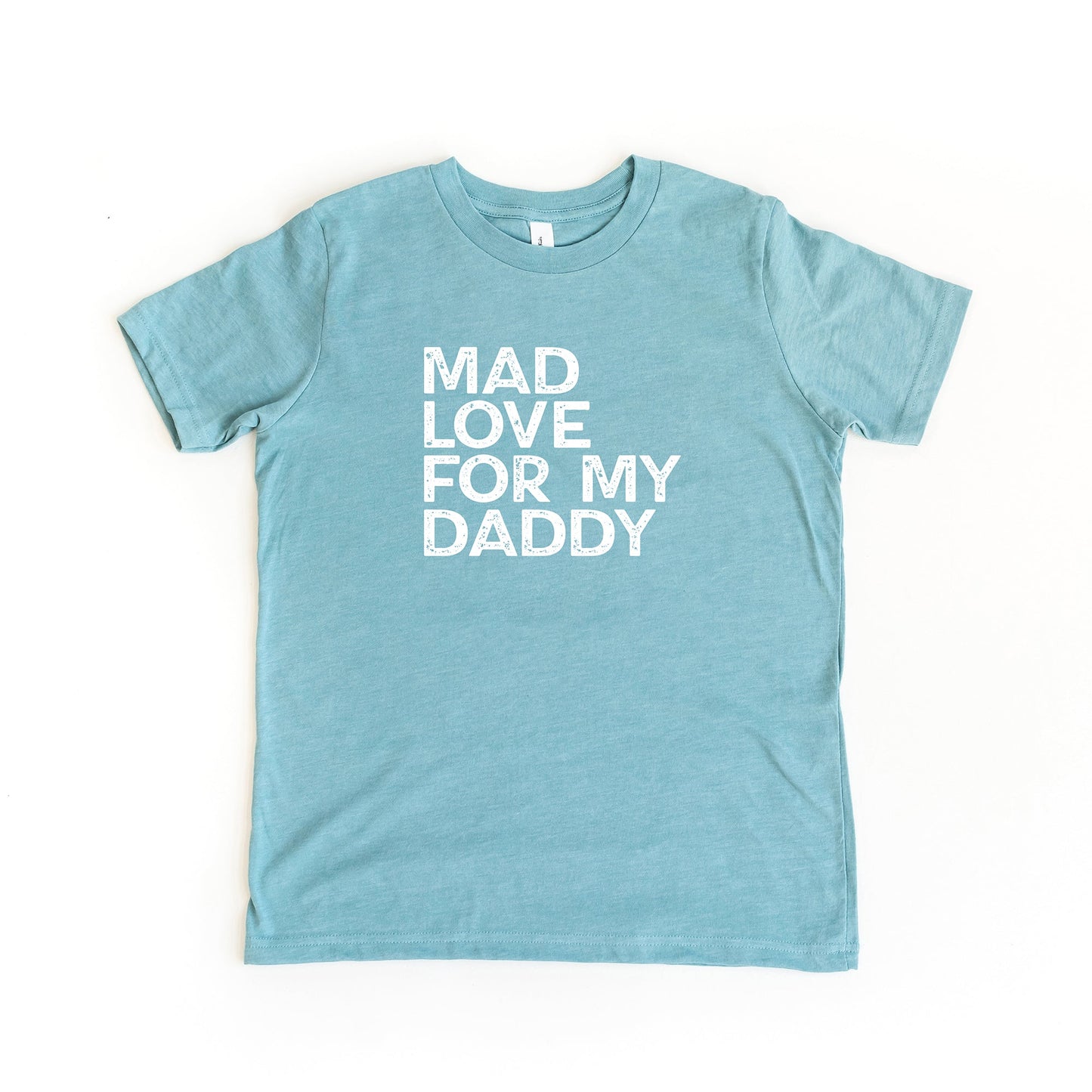 Mad Love For My Daddy Distressed | Youth Short Sleeve Crew Neck by The Juniper Shop