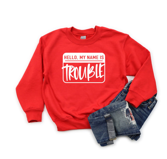 Hello My Name Is Trouble | Youth Sweatshirt by The Juniper Shop