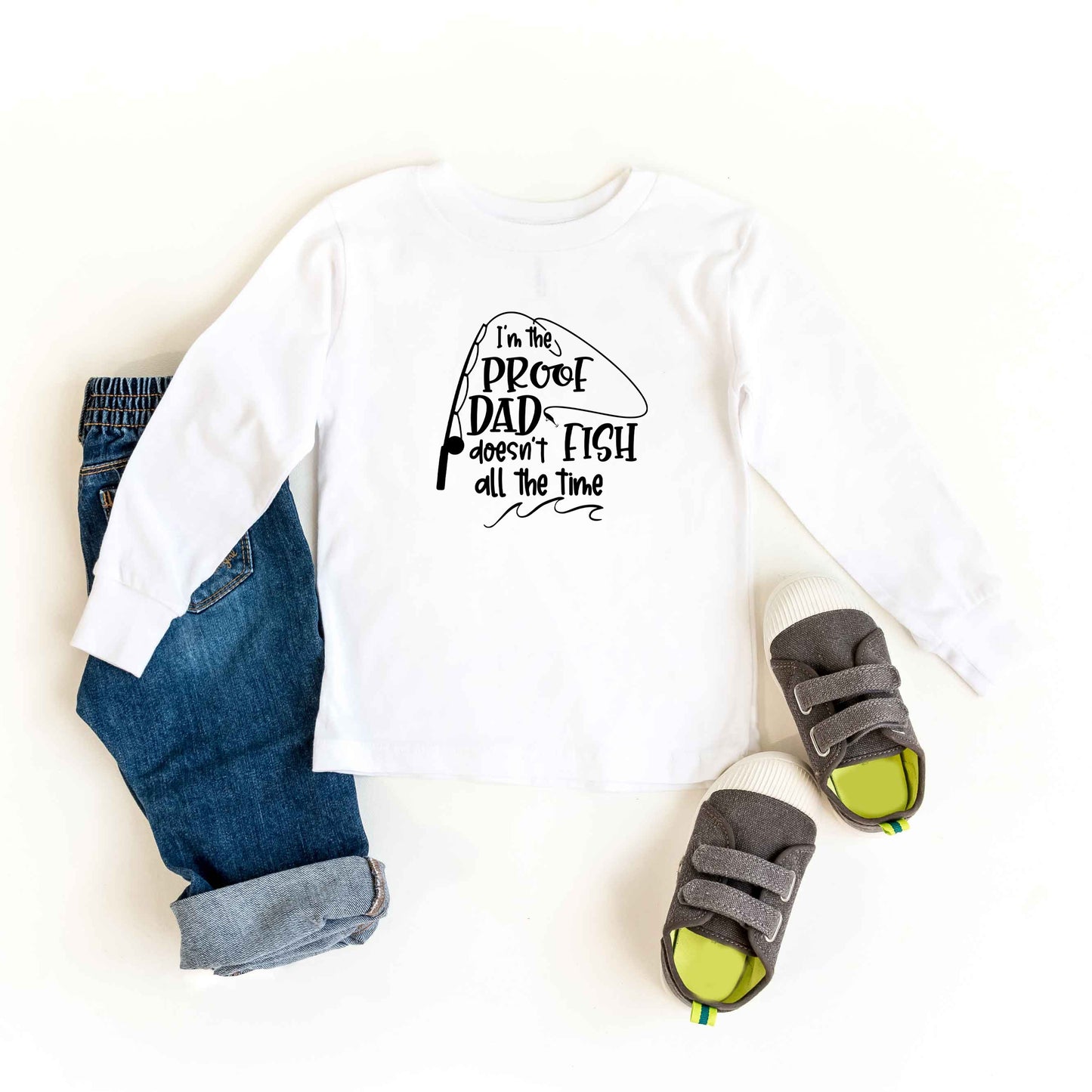 Proof Dad Doesn't Fish All The Time | Toddler Long Sleeve Tee by The Juniper Shop